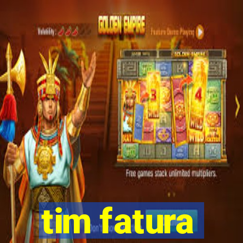 tim fatura